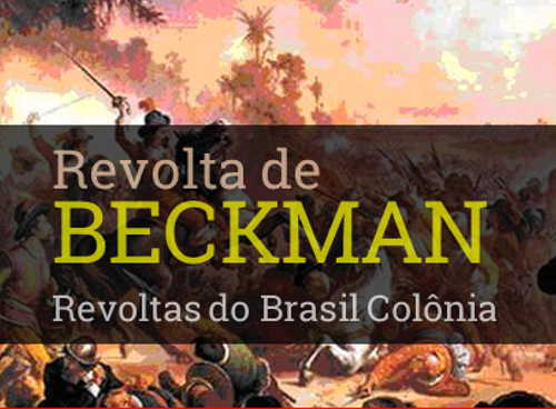 consequências resultado onde ocorreu como terminou a revolta de Beckman